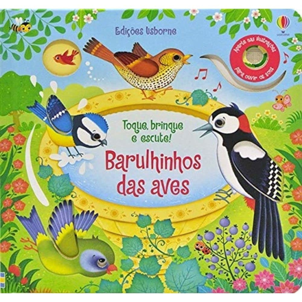 Barulhinhos Das Aves: Toque, Brinque E Escute!