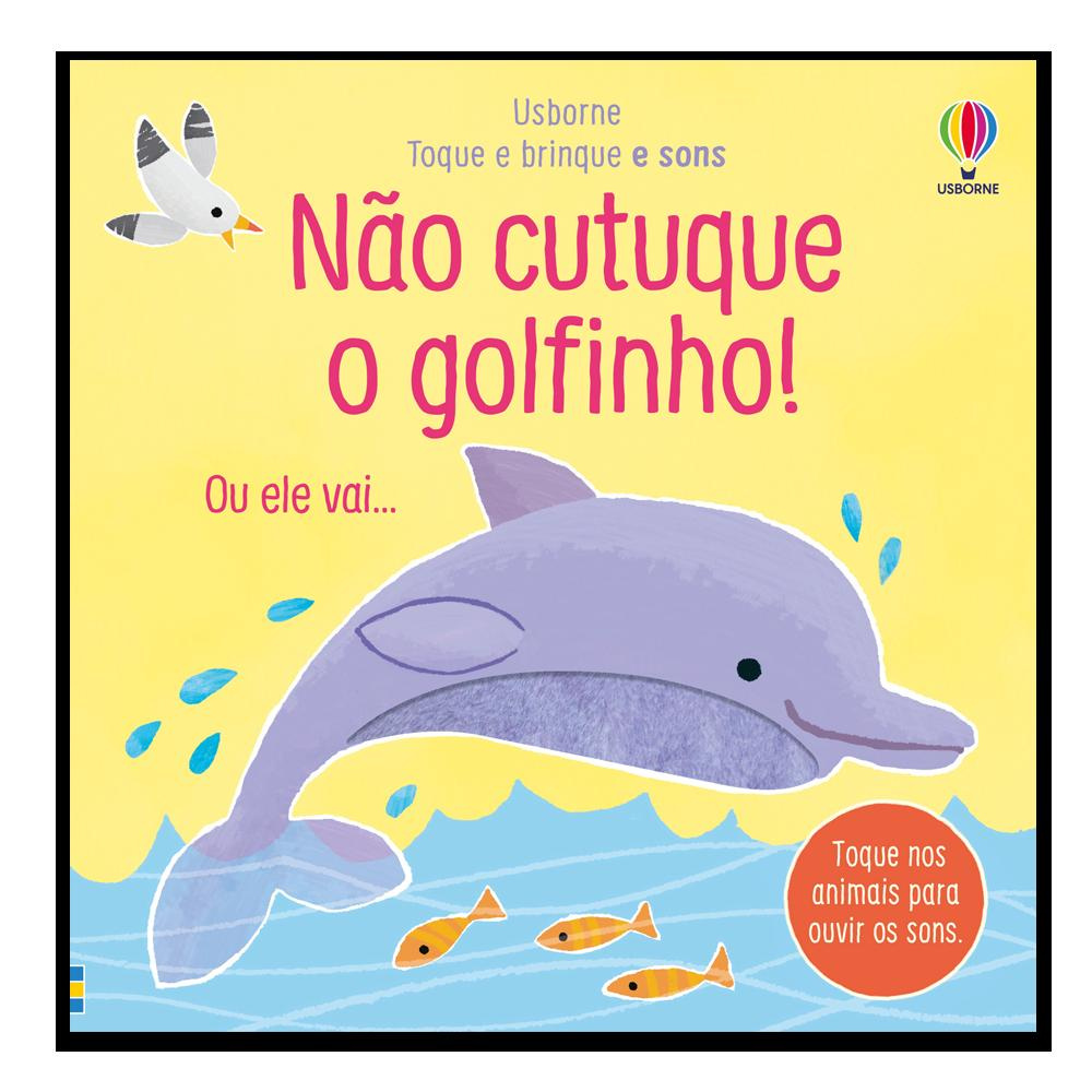  Não Cutuque O Golfinho!: Toque E Brinque E Sons